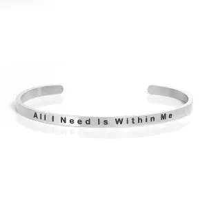 All I Need Is Within Me Stainless Steel Stacking Bangle Bracelet Inspirational Quote Bracelet Positive Energy Cuff Bracelet