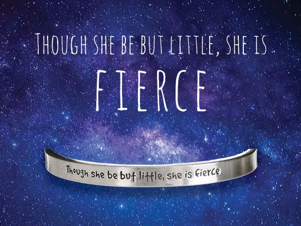 Though She be but Little She is Fierce Quotable Cuff Bracelet
